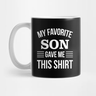 My Favorite Son Gave Me This T-Shirt - Daddy Gift - Funny Fathers Day Mug